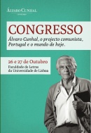 Comemoração do Centenário de Álvaro Cunhal: Cartaz do Congresso «Álvaro Cunhal, o projecto comunista, Portugal e o mundo de hoje»