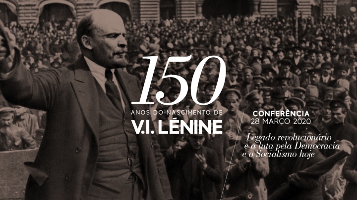 Conferência «Lénine: Legado revolucionário e a luta pela Democracia e o Socialismo hoje» — 28 de Março de 2020 — Faculdade de Letras, Lisboa