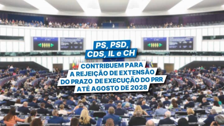 PS, PSD, CDS, IL e CH contribuem para a rejeição de extensão do prazo  de execução do PRR até Agosto de 2028