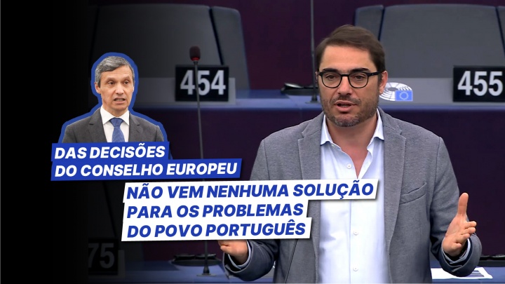 Das decisões do Conselho Europeu não vem nenhuma solução para os problemas do povo português
