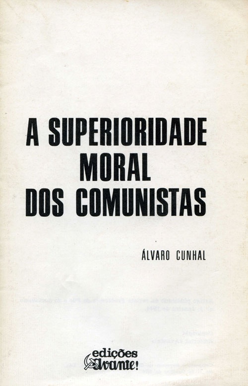 A Superioridade Moral dos Comunistas«Edições Avante» 1974