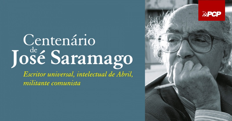 Centenário de José Saramago «escritor universal, intelectual de Abril,  militante comunista»